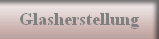 Glasherstellung