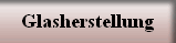 Glasherstellung